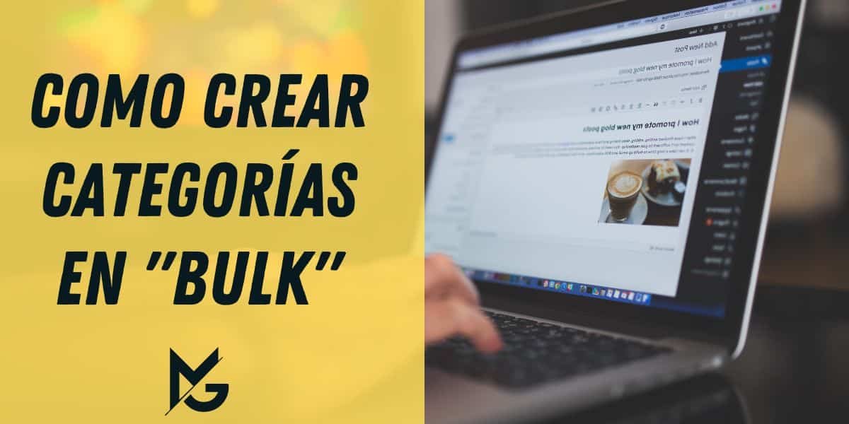 Como crear categorías y páginas en «bulk» con un clic en WordPress: Una forma sencilla y rápida